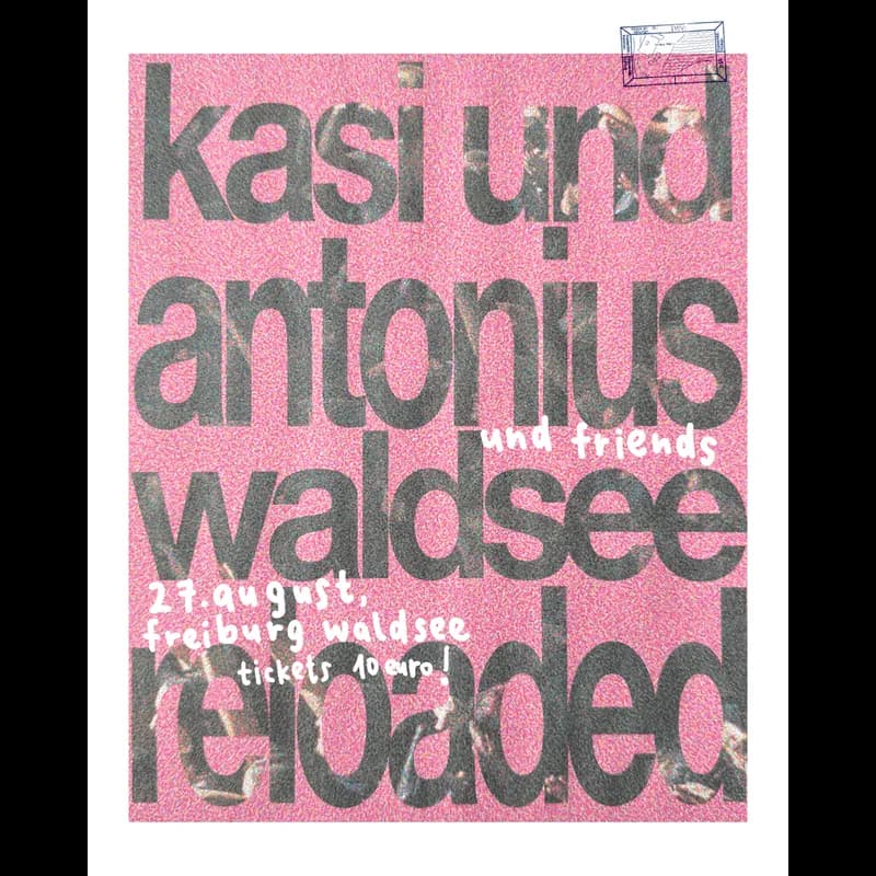 Flyer: kasi und antonius und friends – waldsee reloaded Flyer: kasi und antonius und friends – waldsee reloaded