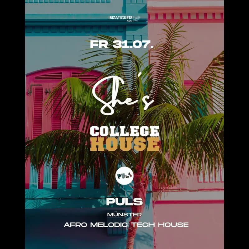 Flyer: SHE‘S IBIZA X COLLEGE HOUSE Flyer: SHE‘S IBIZA X COLLEGE HOUSE
