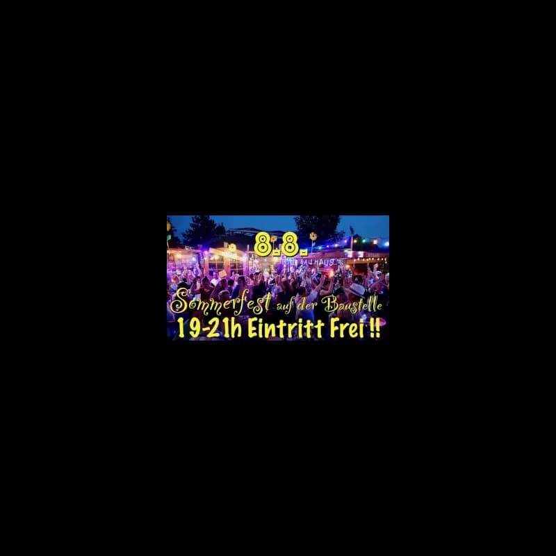Flyer: Sommerfest auf der Baustelle Flyer: Sommerfest auf der Baustelle
