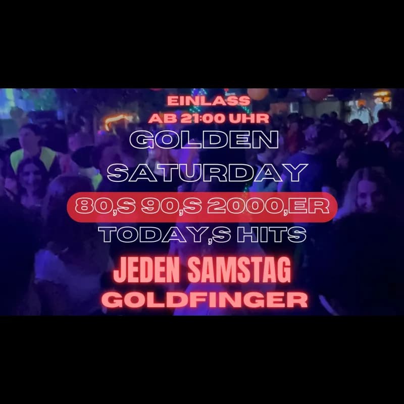 Flyer: Golden Saturday – 80s, 90s, 2000s & Today’s Hits Flyer: Golden Saturday – 80s, 90s, 2000s & Today’s Hits