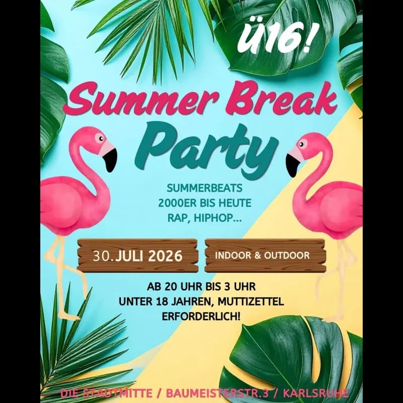 Flyer: Summer Break Party• Größte Ü16 Party Karlsruhes! Flyer: Summer Break Party• Größte Ü16 Party Karlsruhes!