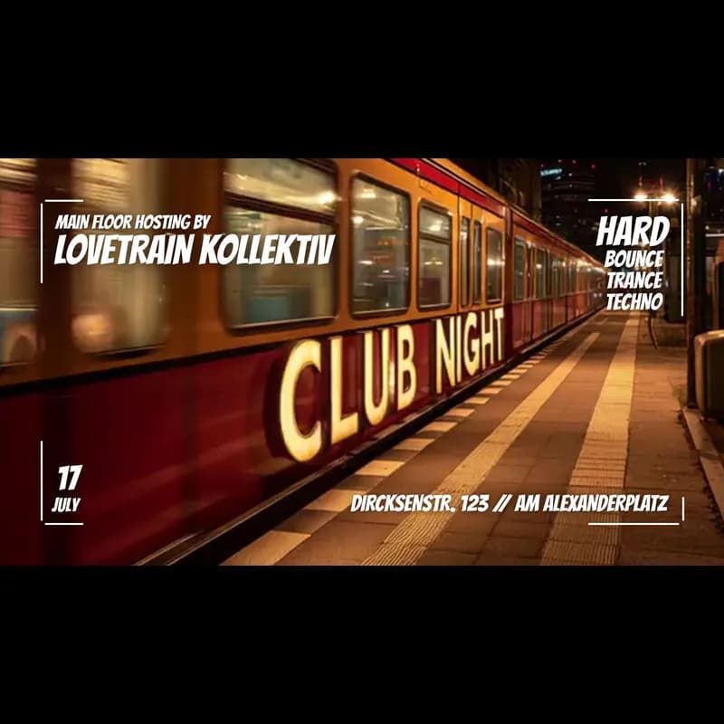 Flyer: Club Night feat. Lovetrain Kollektiv (2 Floors // Bounce + Techno) Flyer: Club Night feat. Lovetrain Kollektiv (2 Floors // Bounce + Techno)
