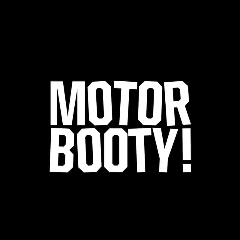 Flyer: MOTORBOOTY! The Indie Dancefloor! Flyer: MOTORBOOTY! The Indie Dancefloor!